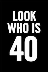 Look Who Is 40
