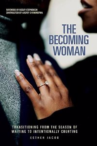 Becoming Woman: Transitioning from the season of waiting to intentionally courting