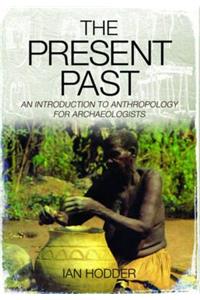 Present Past: An Introduction to Anthropology for Archaeologists