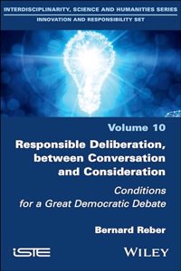 Responsible Deliberation, Between Conversation and Consideration