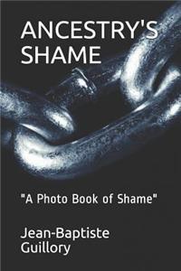 Ancestry's Shame