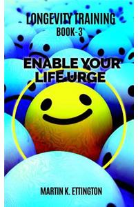 Longevity Training-Book 3 -Enable Your Life Urge