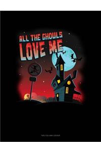 All the Ghouls Love Me: Unruled Composition Book