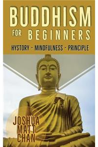 Buddhism for Beginners: An Introductive Guide to the Principles of Buddhism.