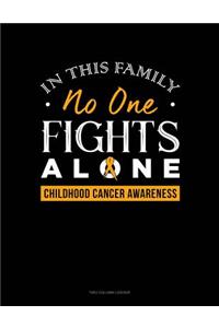 In This Family No One Fights Alone - Childhood Cancer Awareness