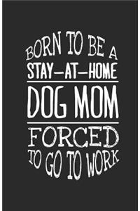Born to Be a Stay-At-Home Dog Mom Forced to Go to Work