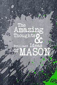 The Amazing Thoughts and Brilliant Ideas of Mason