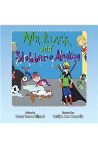 Mr. Black and Slobber Monkey