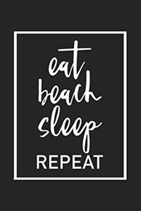Eat Beach Sleep Repeat