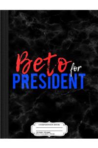 Beto O'Rourke for President 2020 Composition Notebook