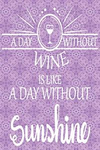 A Day Without Wine Is Like a Day Without Sunshine