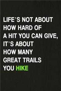 Life's Not about How Hard of a Hit You Can Give, It's about How Many Great Trails You Hike