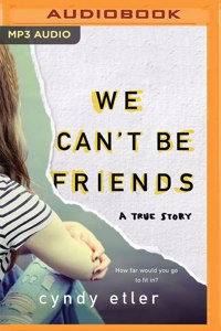 We Can't Be Friends