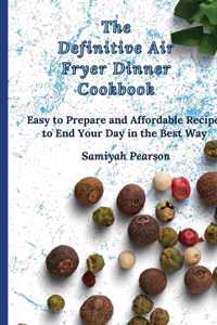 The Definitive Air Fryer Dinner Cookbook