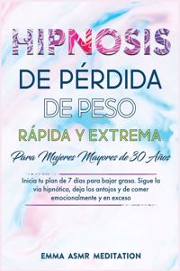 Hipnosis de pérdida de peso extremadamente rápida para mujeres mayores de 30 años ( Spanish Edition )