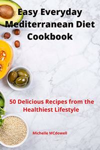 Easy Everyday Mediterranean Diet Cookbook