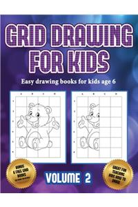 Easy drawing books for kids age 6 (Grid drawing for kids - Volume 2)