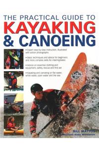 The Practical Guide to Kayaking and Canoeing: Step-By-Step Instruction in Every Technique from Beginner to Advanced Levels, Shown in 600 Action-Packed Photographs and Diagrams