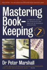 Mastering Book-Keeping 7th Edition: A Complete Guide to the Principles and Practice of Business Accounting