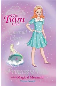 Tiara Club: Princess Millie and the Magical Mermaid