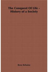 The Conquest of Life - History of a Society