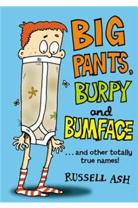 Big Pants, Burpy and Bumface