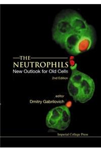 Neutrophils, The: New Outlook for Old Cells (2nd Edition)