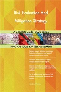 Risk Evaluation And Mitigation Strategy A Complete Guide - 2020 Edition