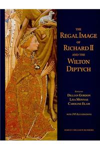 Regal Image of Richard II and the Wilton Diptych