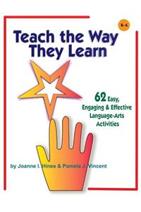 Teach the Way They Learn: 62 Easy, Engaging & Effective Language-Arts Activities