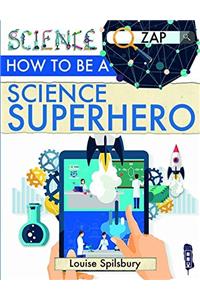 How to Be a Science Superhero