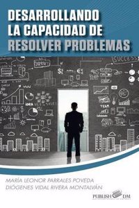 Desarrollando La Capacidad de Resolver Problemas