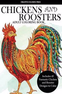 Colorful Chickens and Roosters Coloring Book for Adults