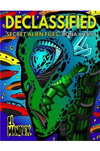 Declassified (Secret Alien Files): Adult Coloring Book of the 40 Most Fascinating Aliens that once roamed Earth