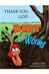 Thank You, God . . . for Dirt and Worms
