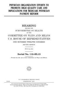 Physician organization efforts to promote high quality care and implications for Medicare physician payment reform
