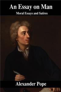 An Essay on Man: Moral Essays and Satires