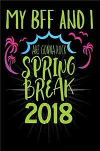 My BFF and I Are Gonna Rock Spring Break 2018