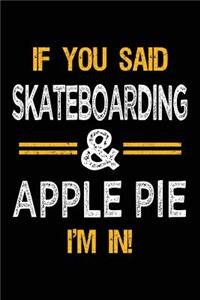 If You Said Skateboarding & Apple Pie I'm In