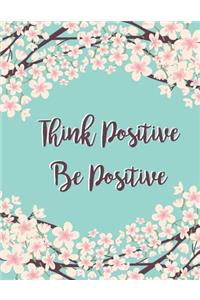 Think Positive Be Positive