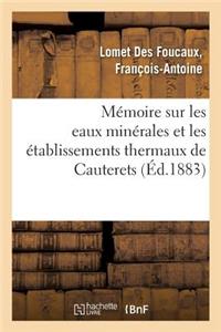 Mémoire Sur Les Eaux Minérales Et Les Établissements Thermaux de Cauterets