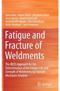 Fatigue and Fracture of Weldments