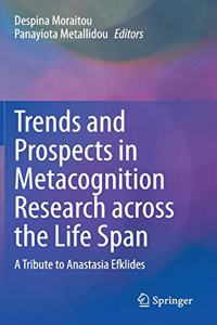 Trends and Prospects in Metacognition Research Across the Life Span