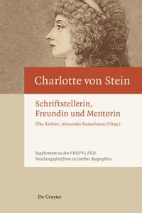 Charlotte Von Stein: Schriftstellerin, Freundin Und Mentorin