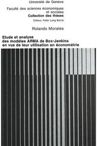 Etude Et Analyse Des Modèles Arma de Box-Jenkins En Vue de Leur Utilisation En Économétrie