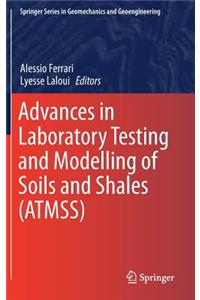 Advances in Laboratory Testing and Modelling of Soils and Shales (Atmss)