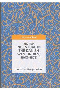 Indian Indenture in the Danish West Indies, 1863-1873