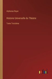 Histoire Universelle du Théatre