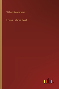 Loves Labors Lost