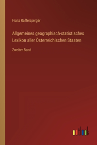 Allgemeines geographisch-statistisches Lexikon aller Österreichischen Staaten